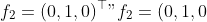 f\_2 = (0, 1, 0)^\\top